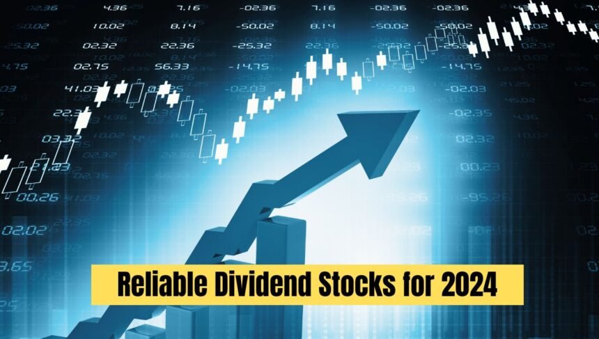 Reliable Dividend Stocks for 2024