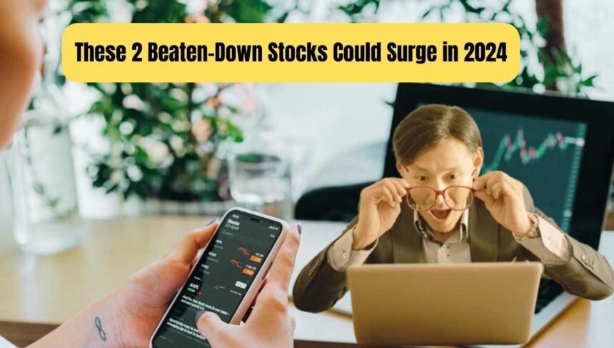 These 2 Beaten-Down Stocks Could Surge in 2024