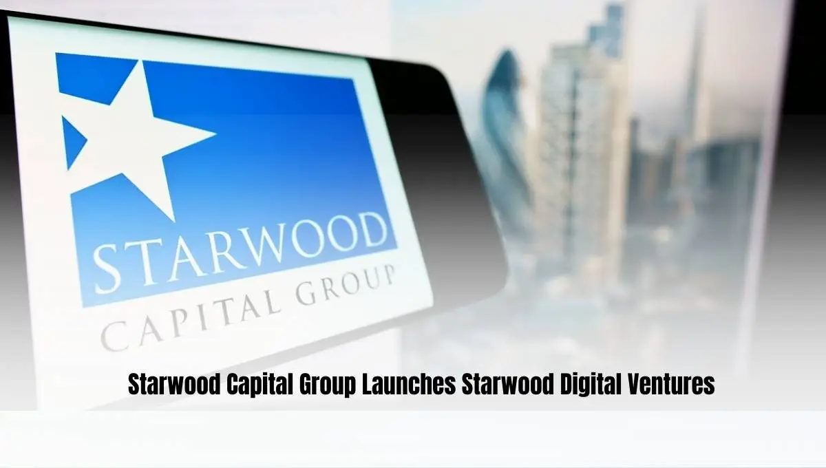 Starwood Capital Group Launches Starwood Digital Ventures