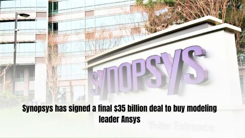 Synopsys has signed a final $35 billion deal to buy modeling leader Ansys