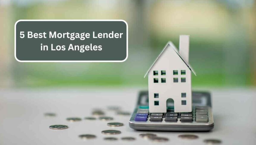 5 Best Mortgage Lender in Los Angeles