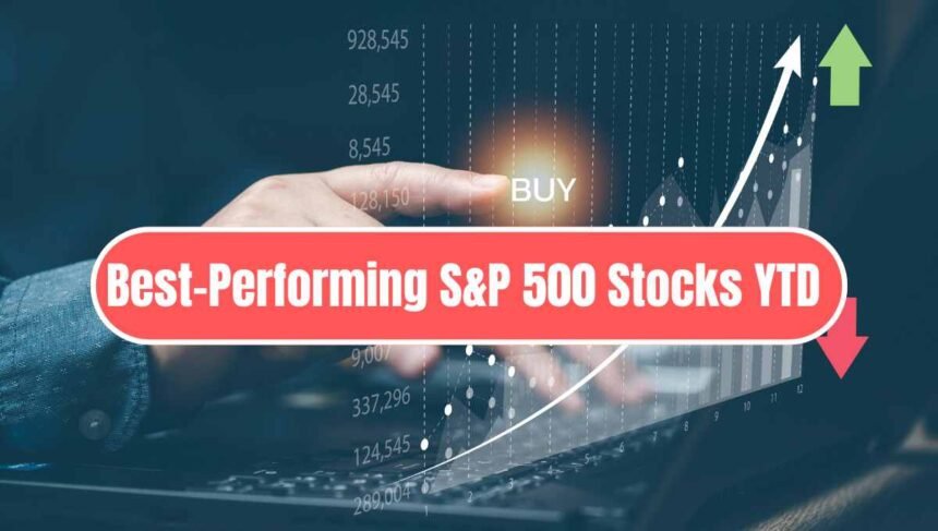 Best-Performing S&P 500 Stocks YTD