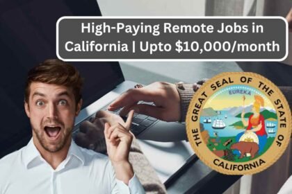 High-Paying Remote Jobs in California Upto $10,000month